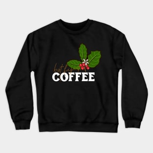 Ok But First Coffee Funny Lovers Gift Comical Caffeine Drink Crewneck Sweatshirt